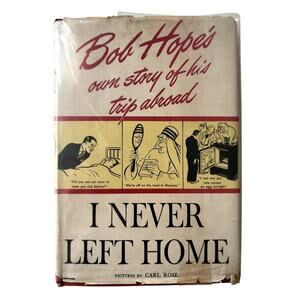 Bob Hopes I Never Left Home Vintage Hardback Book With Dust Jacket.  1944.  Book